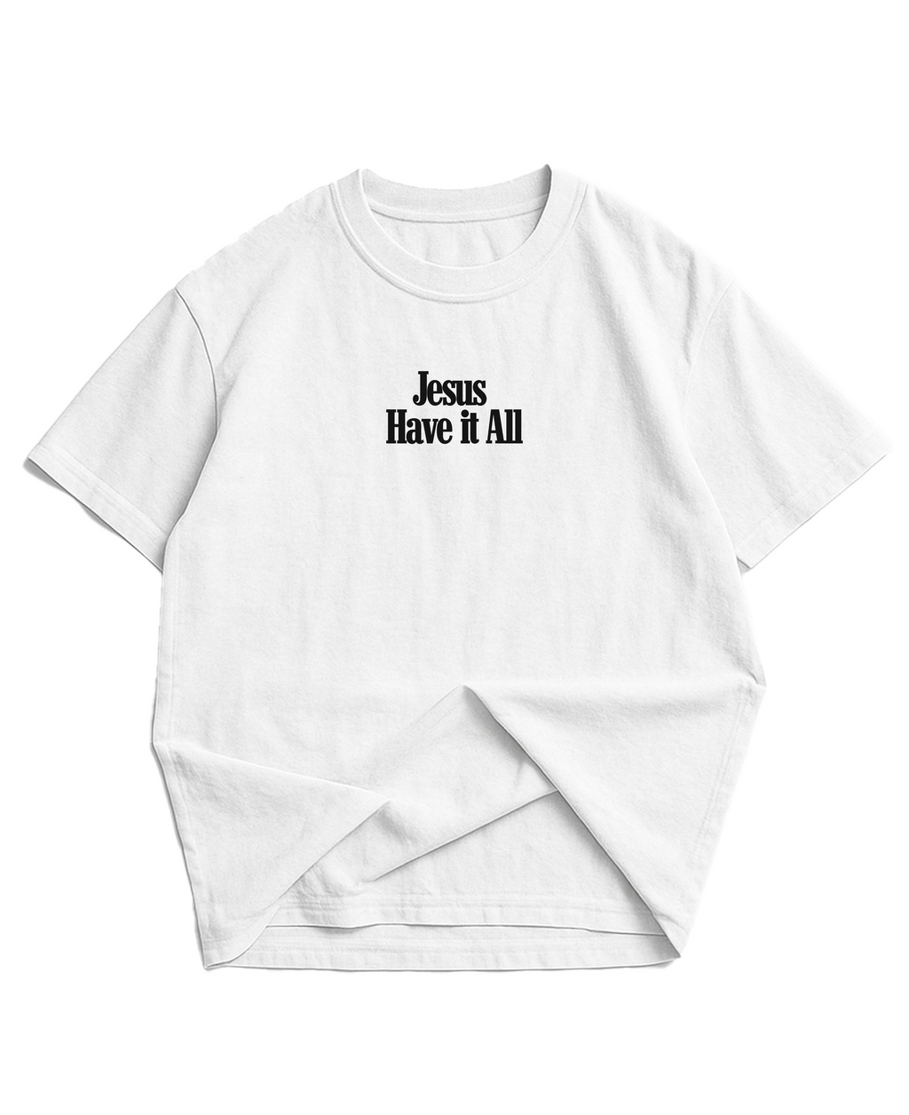 Jesus Have it All Tee